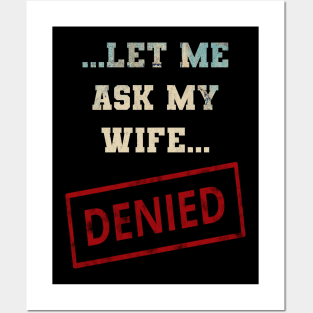 Let Me Ask My Wife Posters and Art